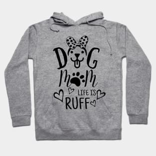 Funny mother day gift for her - Dog mom life is ruff Hoodie